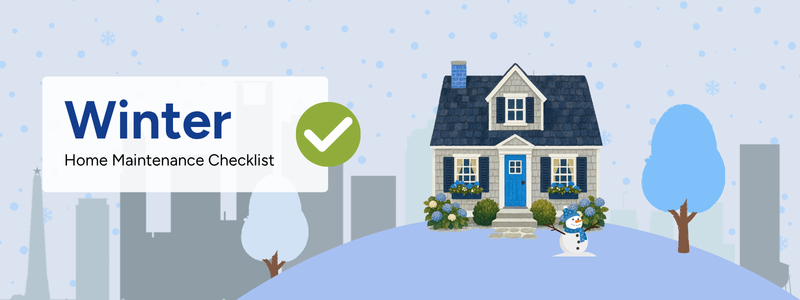 Ultimate Home Maintenance Checklist - Winter Ultimate Home Maintenance Checklist - Winter